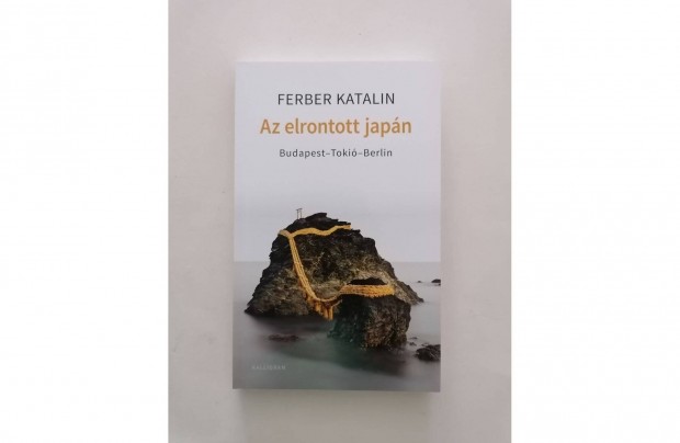 Ferber Katalin: Az elrontott japn - Budapest-Toki-Berlin