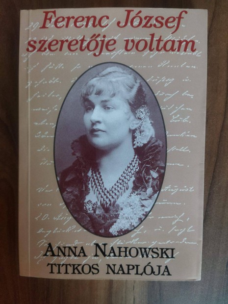 Ferenc Jzsef szeretje voltam - Anna Nahowski titkos naplja