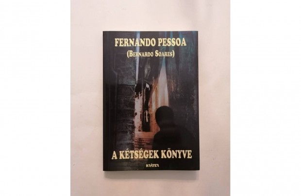 Fernando Pessoa (Bernardo Soares): A ktsgek knyve