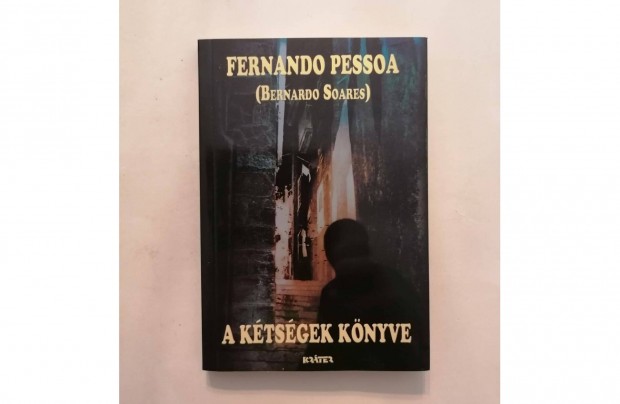 Fernando Pessoa (Bernardo Soares): A ktsgek knyve