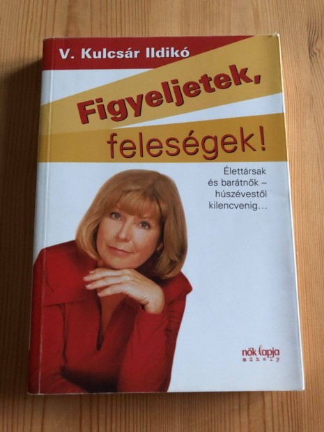 Figyeljetek, felesgek! - Figyeljetek, frjek - V. Kulcsr Ildik kny