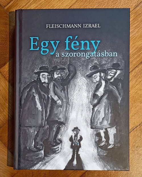Fleischmann Izrael Egy fény a szorongatásban