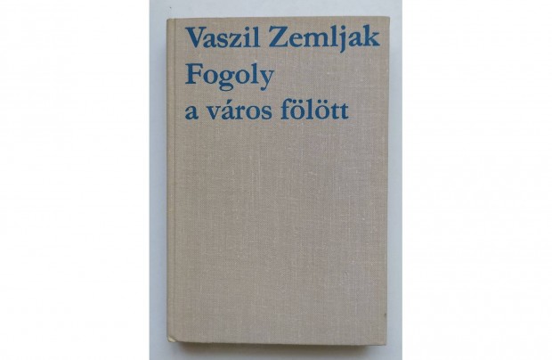 Fogoly a vros fltt Vaszil Zemljak, olcs regny, knyvmoly, antikv