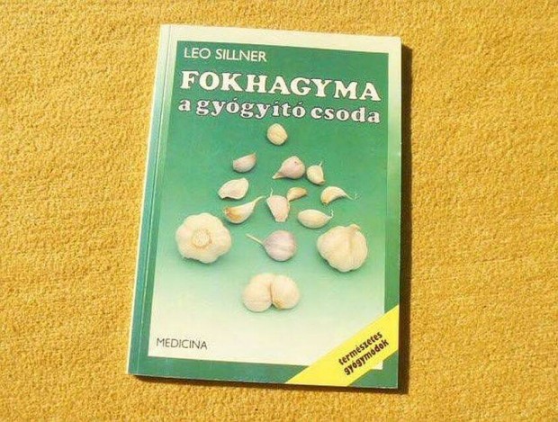 Fokhagyma a gygyt csoda - Leo Sillner - j