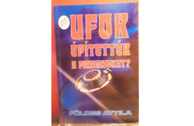 Fldes Attila: Ufok ptettk a piramisokat?