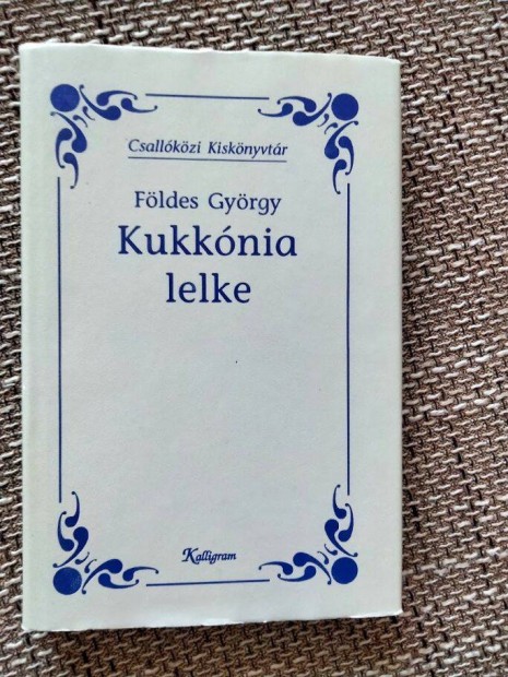 Fldes Gyrgy : Kukknia lelke ( Csallkzi trtnetek)