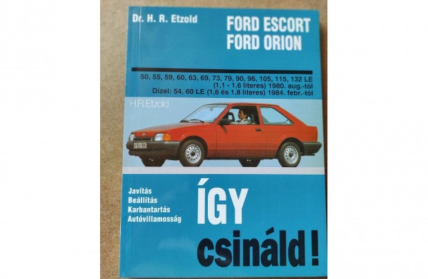 Ford Escort, Orion javtsi, karbantartsi, gy csinld