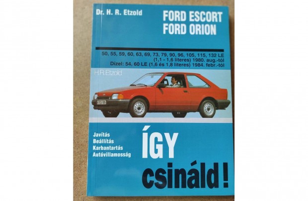 Ford Escort, Orion javtsi, karbantartsi, gy csinld