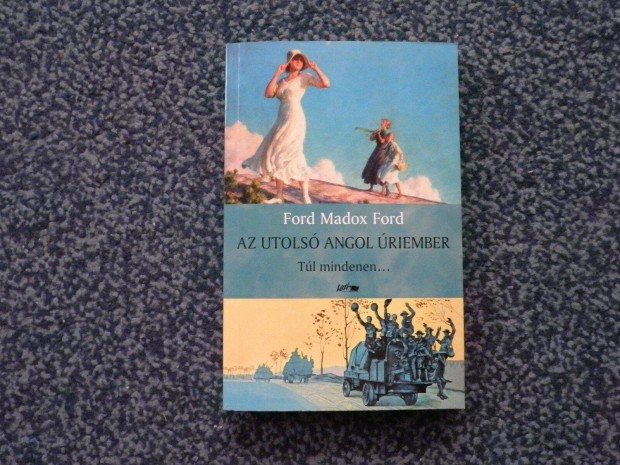 Ford Madox Ford - Az utols angol riember III. Tl mindenen