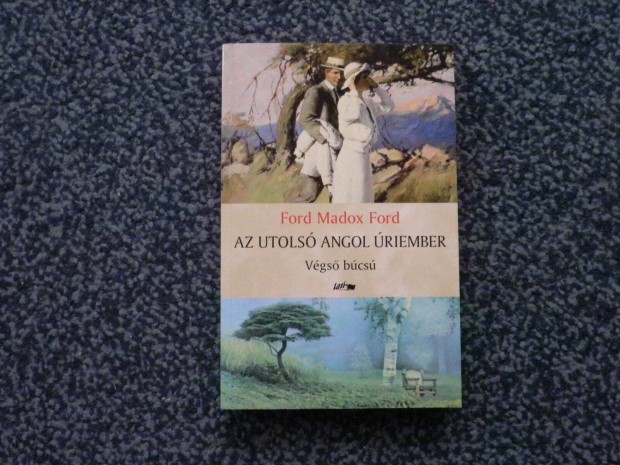 Ford Madox Ford - Az utols angol riember IV. Vgs bcs