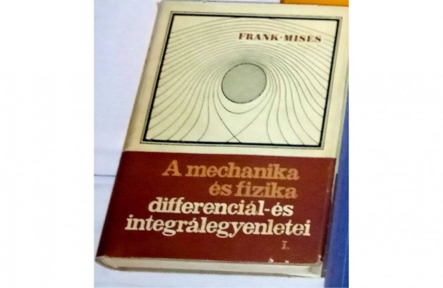 Frak Mises-A mechanika s fizika differencil- s integrlegyenlei