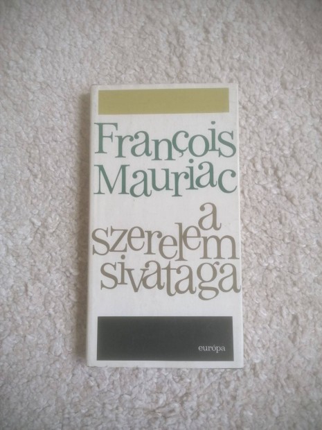 Franois Mauriac: A szerelem sivataga