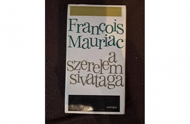 Franois Mauriac - A szerelem sivataga