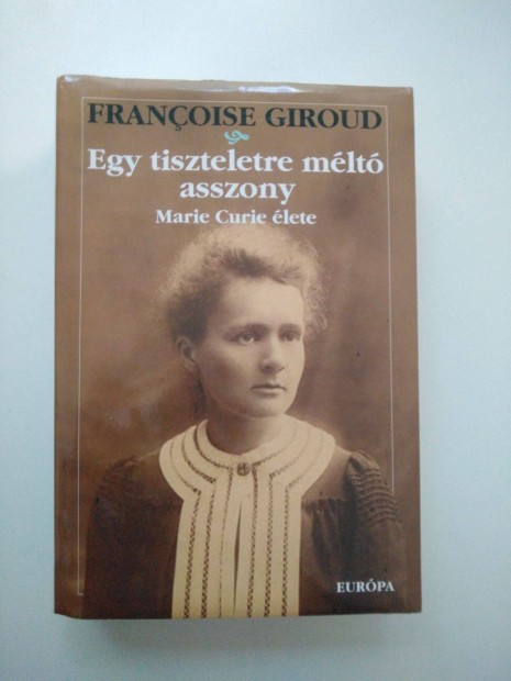 Franoise Giroud - Egy tiszteletre mlt asszony Marie Curie lete