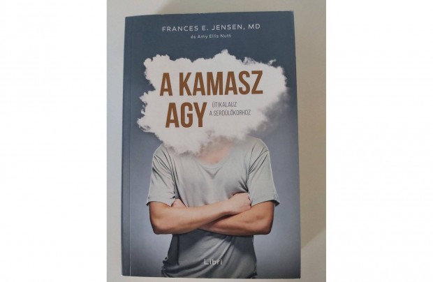 Frances E. Jensen Amy Ellis Nutt: A kamasz agy