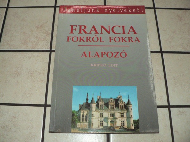 Francia fokról fokra Alapozó