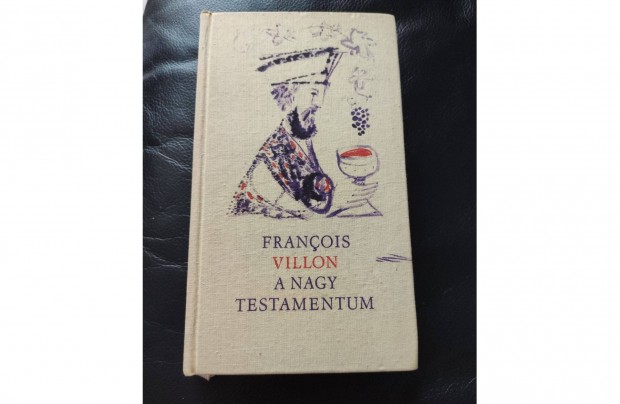 Francois Villon: A nagy testamentum - magyar-francia nyelv kiadvny