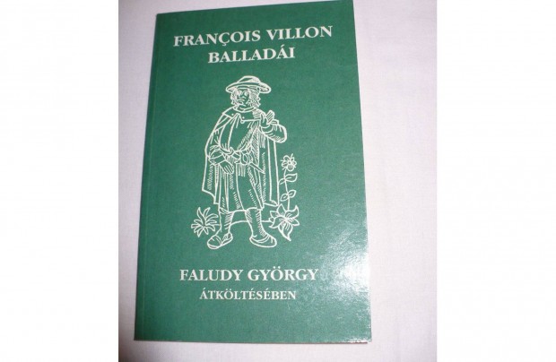 Francois Villon balladi Faludy Gyrgy tkltsben