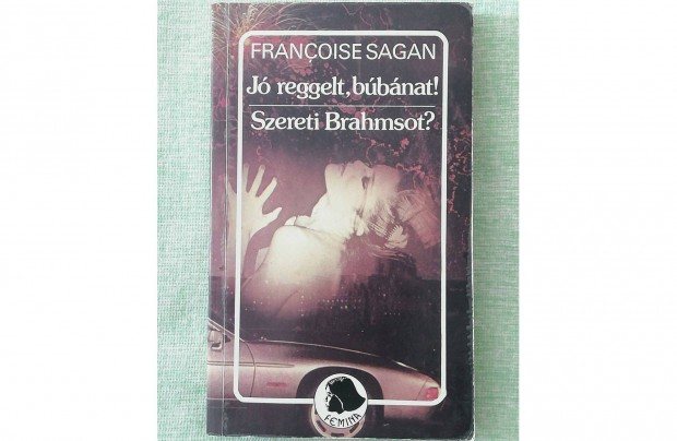 Francoise Sagan: Jreggelt bbnat! + Szereti Brahmsot? (1987. 259 old