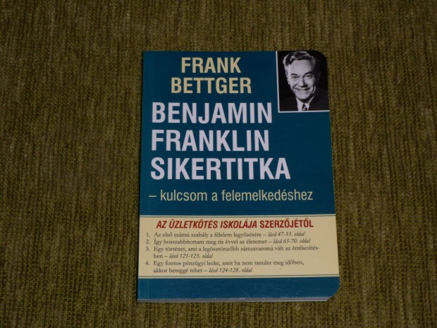 Frank Bettger: Benjamin Franklin sikertitka - kulcsom a felemelkedsh