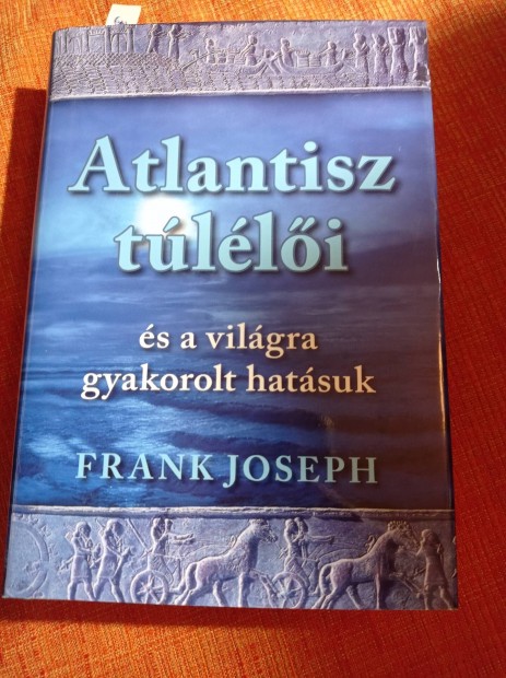 Frank Joseph - Atlantisz tlli s a vilgra gyakorolt hatsuk 