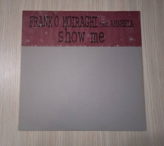 Frank 'O Moiraghi Feat. Amnesia - Show Me (Vinyl,1997)