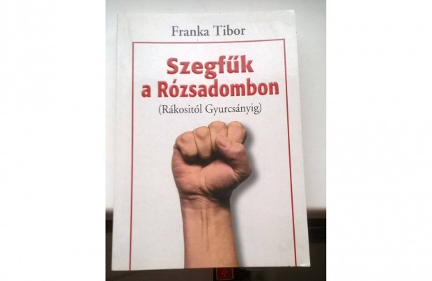 Franka Tibor : Szegfk a Rzsadombon cm knyv