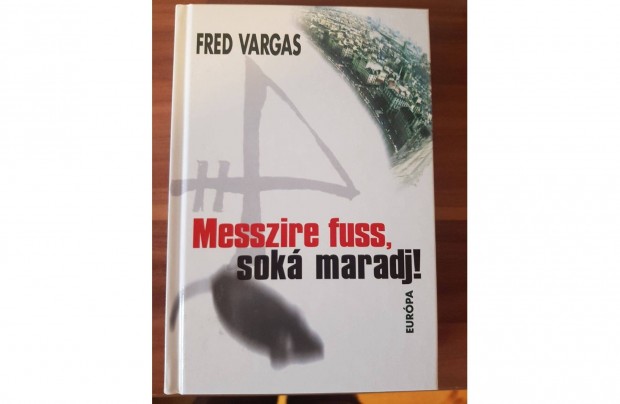 Fred Vargas - Messzire fuss, sok maradj
