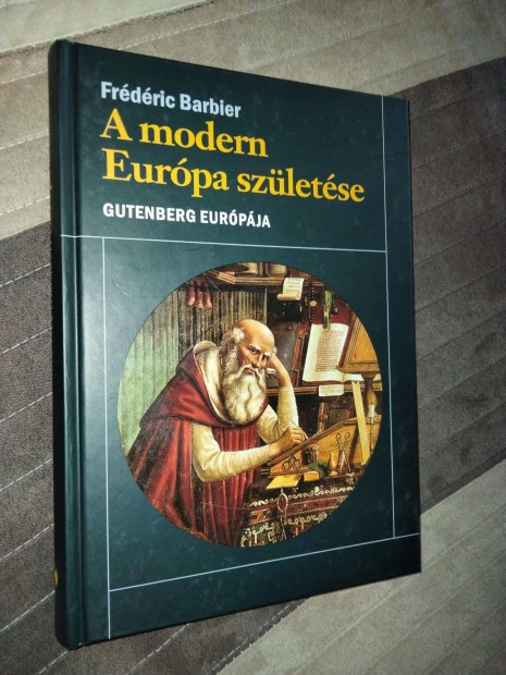 Frédéric Barbier A modern Európa születése - Gutenberg Európája