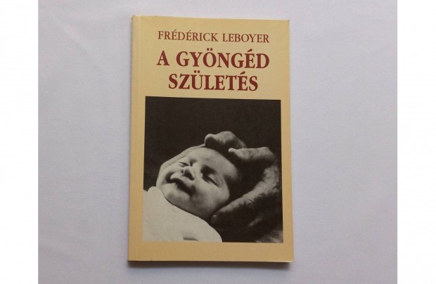 Frdrick Leboyer: A gyngd szlets * j, ajndkozhat pldny