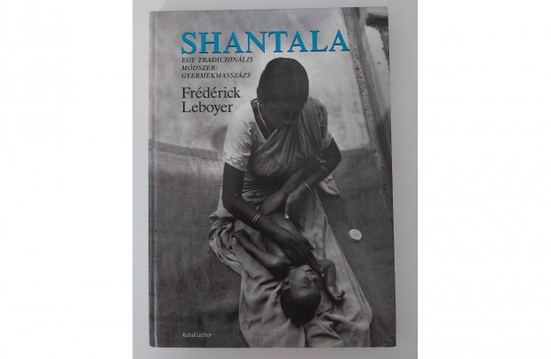 Frdrick Leboyer: Shantala (Egy tradicionlis mdszer:gyermekmasszzs