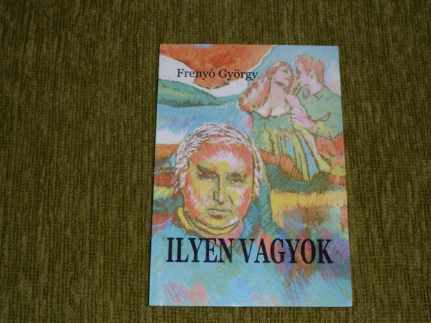 Freny Gyrgy: Ilyen vagyok - a klt els verses ktete - dediklt