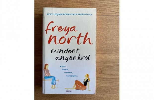 Freya North: Mindent anynkrl