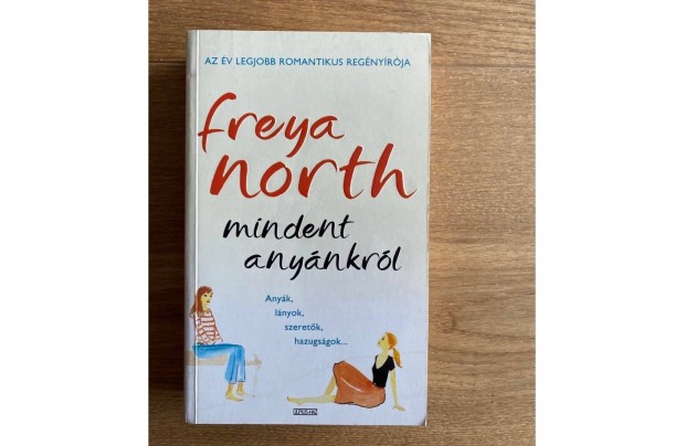 Freya North: Mindent anynkrl