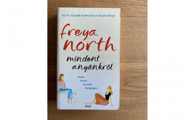 Freya North: Mindent anynkrl