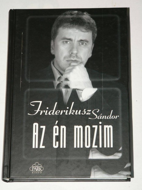 Friderikusz Sndor Az n mozim / knyv Park Knyvkiad 2001