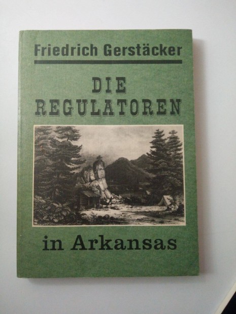 Friedrich Gerstacker - Die Regulatoren in Arkansas