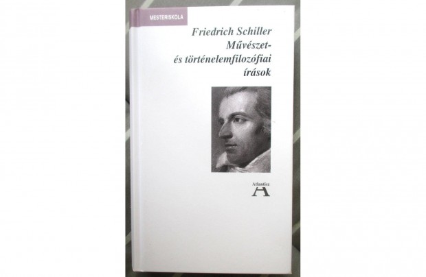 Friedrich Schiller: Mvszet- s trtnelemfilozfiai rsok