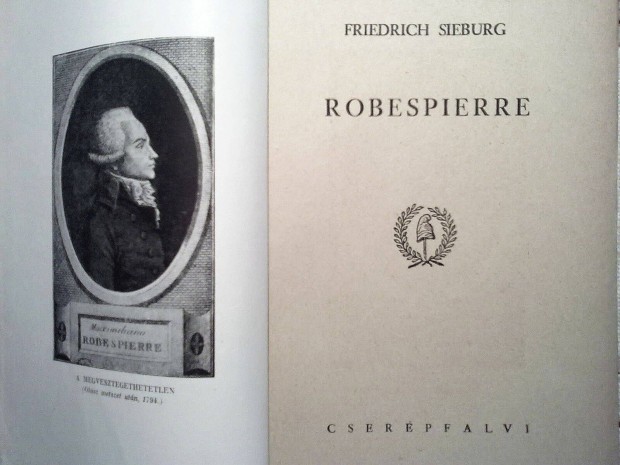 Friedrich Sieburg: Robespierre (Cserpfalvi Knyvkiad)