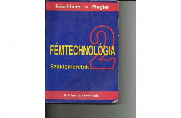 Frischherz-Piegler: Fmtechnolgiai szakismeretek 2. elad