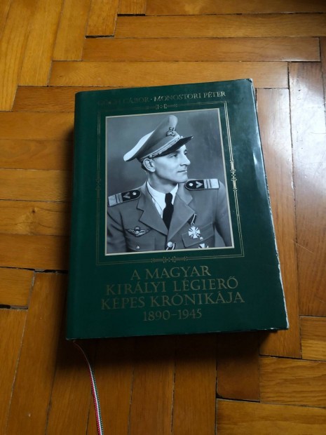 Ggh-Monostori: A magyar kirlyi lgier kpes krnikja 1890-1945