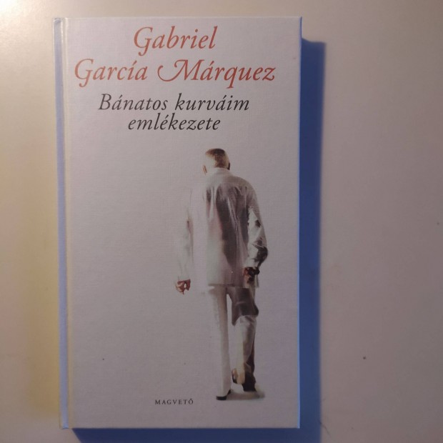 Gabriel Garca Mrquez Bnatos kurvim emlkezete
