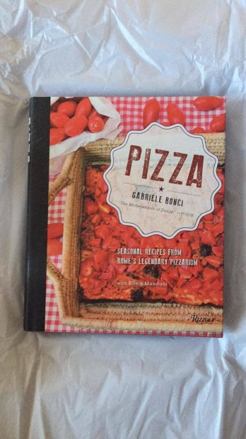 Gabriele Bonci - Pizza: Seasonal Recipes from Rome's Legendary Pizzari