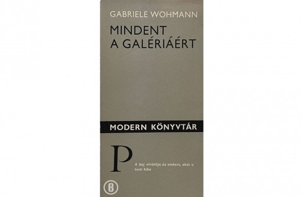 Gabriele Wohmann: Mindent a galrirt (Csak szemlyesen!)