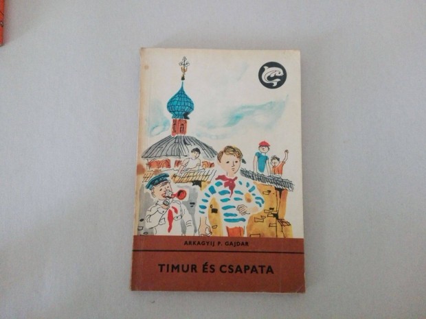 Gajd�r Arkagyij P.: Timur �s csapata c.Delfin k�nyv j� �llapotba elad�
