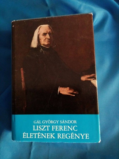 Gl Gyrgy Sndor : Liszt Ferenc letnek regnye