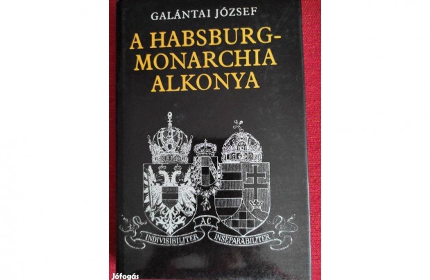 Galntai Jzsef: A Habsburg Monarchia alkonya