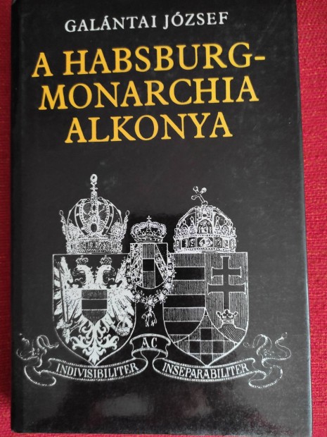 Galntai Jzsef: A Habsburg - Monarchia alkonya