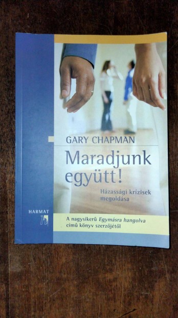 Gary Chapman Maradjunk egytt! - Hzassgi krzisek megoldsa