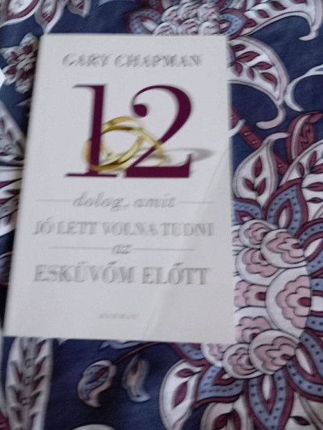 Gary Chapman: 12 dolog, amit j lett volna tudni az eskvm eltt